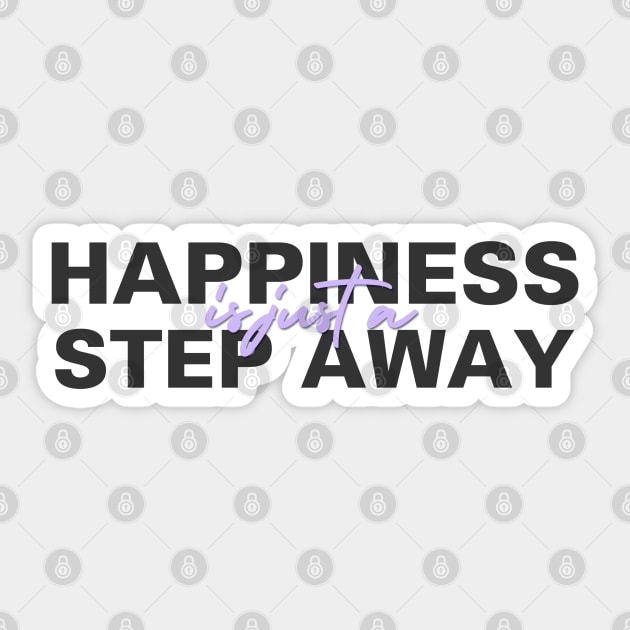 Happiness Is Just A Step Away Sticker by xxkristen